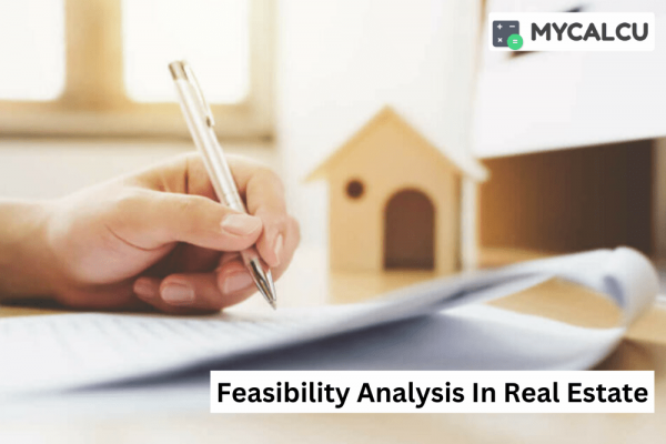 Feasibility Analysis In Real Estate: How To Use Calculators To Evaluate Potential Investments