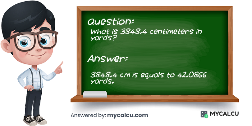 answer of 3848.4 centimeters to yards