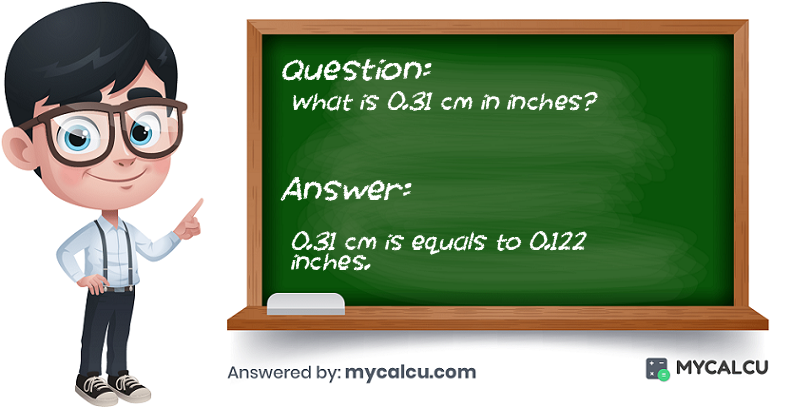 answer of 0.31 cm to inches