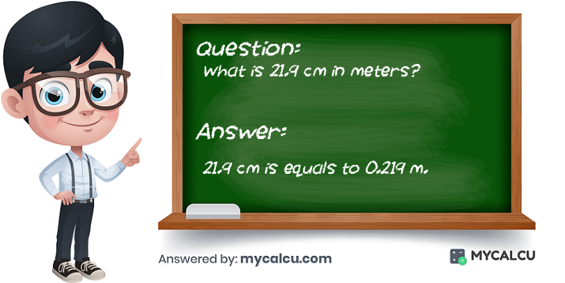 answer of 21.9 cm to m