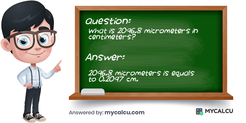 answer of 2096.8 micrometers to cm